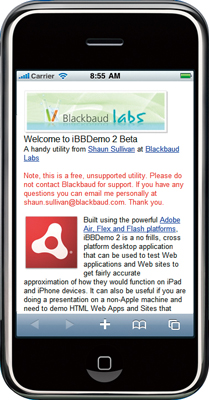【2】Adobe AIR(http://www.adobe.com/jp/products/air/)と、Windows版のSafari(http://www.apple.com/jp/safari/)をセットアップして、iBBDemoをセットアップする。起動直後はiPadの画面になってしまうが、「Ctrl+2」を押すことで、iPhoneのシミュレータに切り替わる。「Ctrl+→」で縦にすることも可能だ